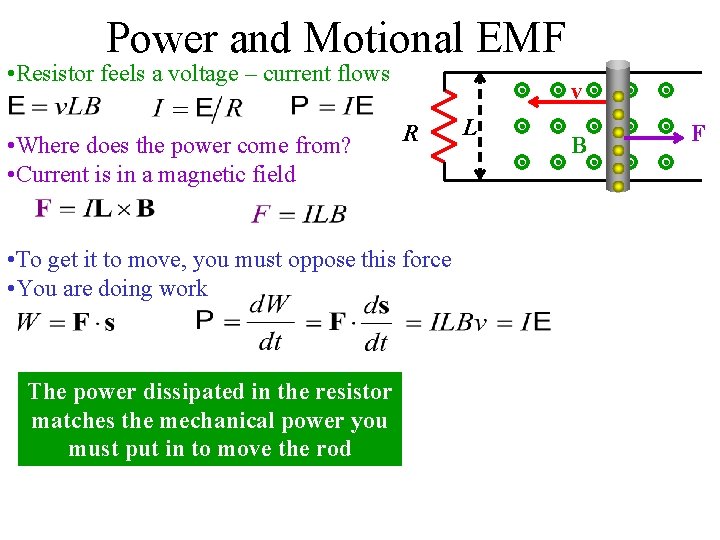 Power and Motional EMF • Resistor feels a voltage – current flows • Where