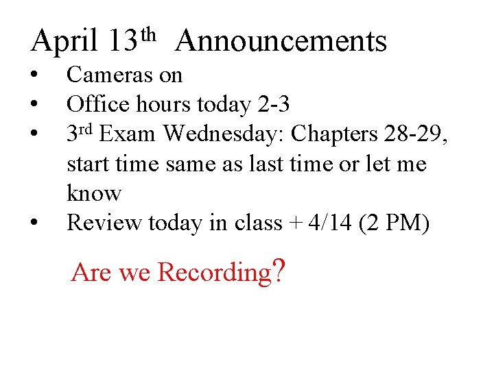 April • • th 13 Announcements Cameras on Office hours today 2 -3 3