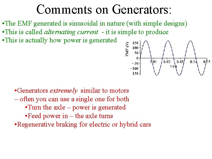 Comments on Generators: • The EMF generated is sinusoidal in nature (with simple designs)