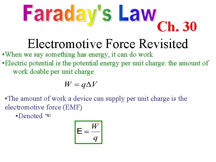 Ch. 30 Electromotive Force Revisited • When we say something has energy, it can