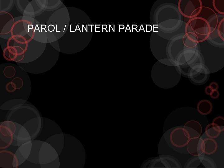 PAROL / LANTERN PARADE 