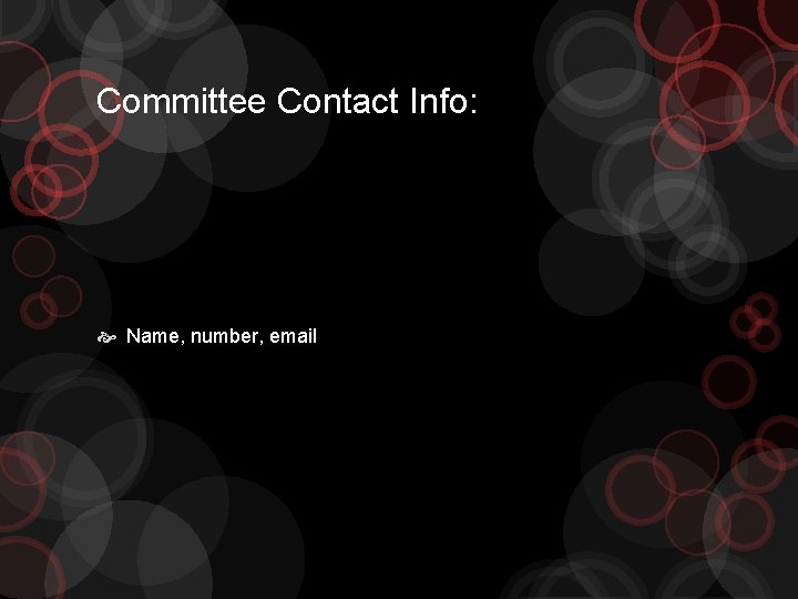 Committee Contact Info: Name, number, email 