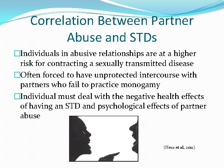 Correlation Between Partner Abuse and STDs �Individuals in abusive relationships are at a higher