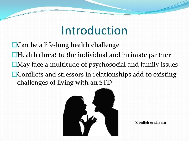 Introduction �Can be a life-long health challenge �Health threat to the individual and intimate