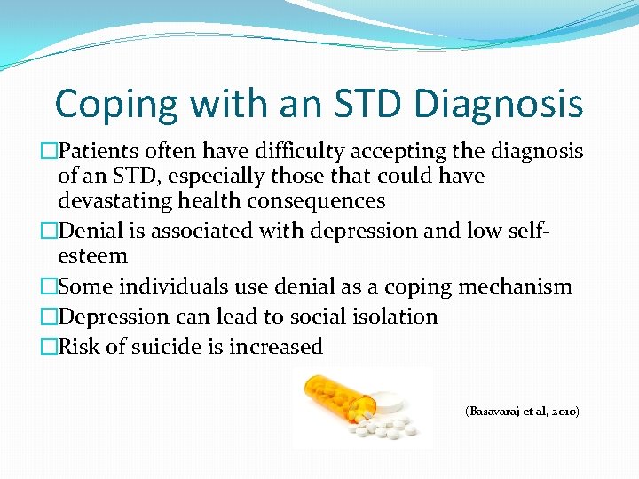 Coping with an STD Diagnosis �Patients often have difficulty accepting the diagnosis of an