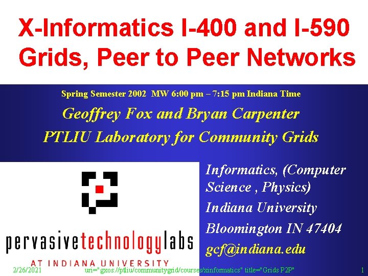 X-Informatics I-400 and I-590 Grids, Peer to Peer Networks Spring Semester 2002 MW 6: