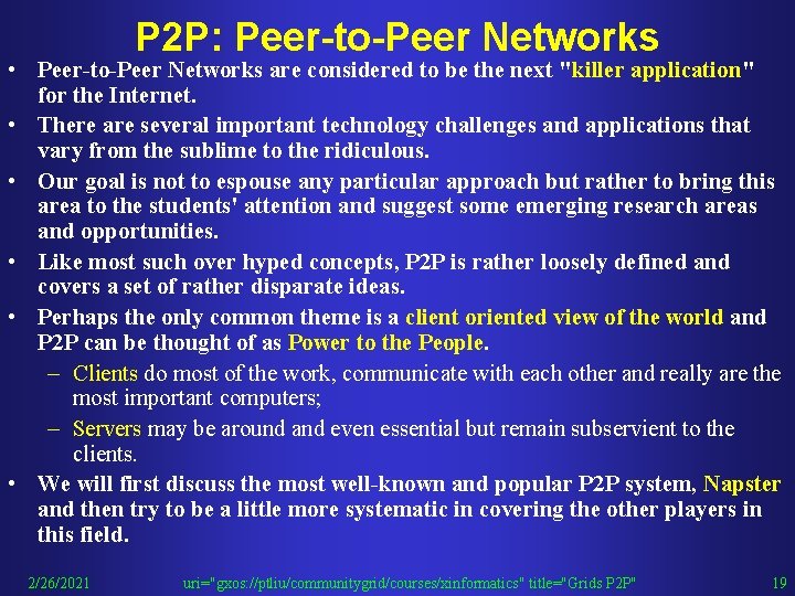 P 2 P: Peer-to-Peer Networks • Peer-to-Peer Networks are considered to be the next