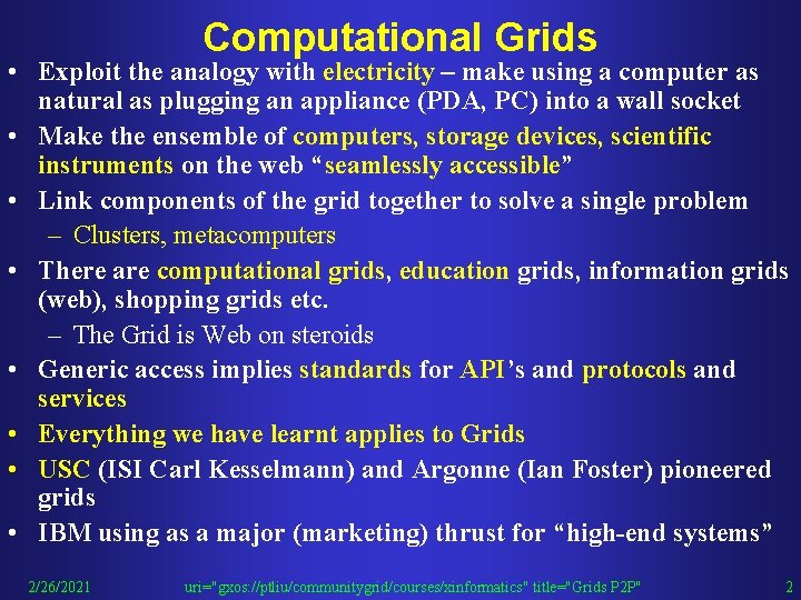 Computational Grids • Exploit the analogy with electricity – make using a computer as Computational Grids • Exploit the analogy with electricity – make using a computer as