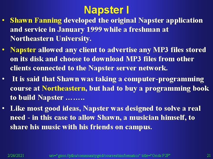 Napster I • Shawn Fanning developed the original Napster application and service in January