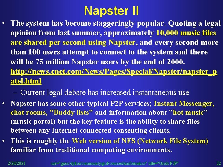 Napster II • The system has become staggeringly popular. Quoting a legal opinion from