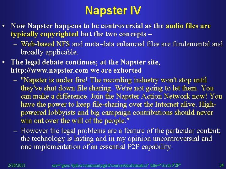 Napster IV • Now Napster happens to be controversial as the audio files are