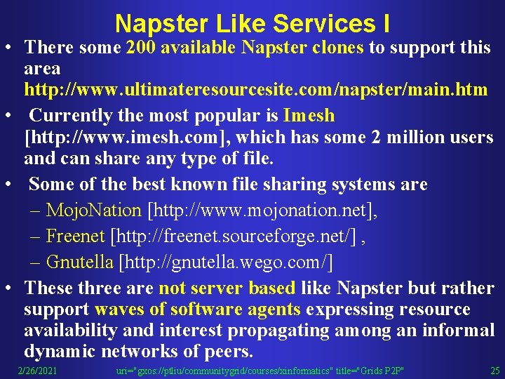 Napster Like Services I • There some 200 available Napster clones to support this