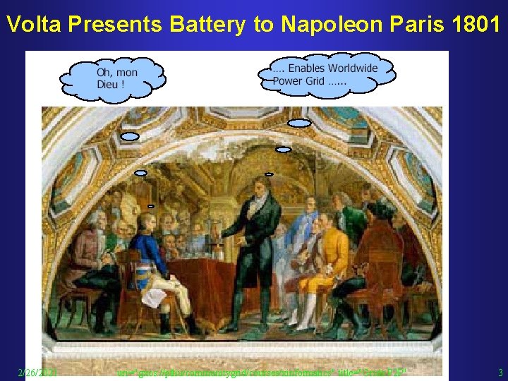 Volta Presents Battery to Napoleon Paris 1801 2/26/2021 uri="gxos: //ptliu/communitygrid/courses/xinformatics" title="Grids P 2 P"