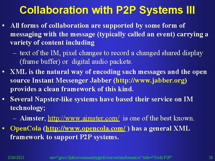 Collaboration with P 2 P Systems III • All forms of collaboration are supported