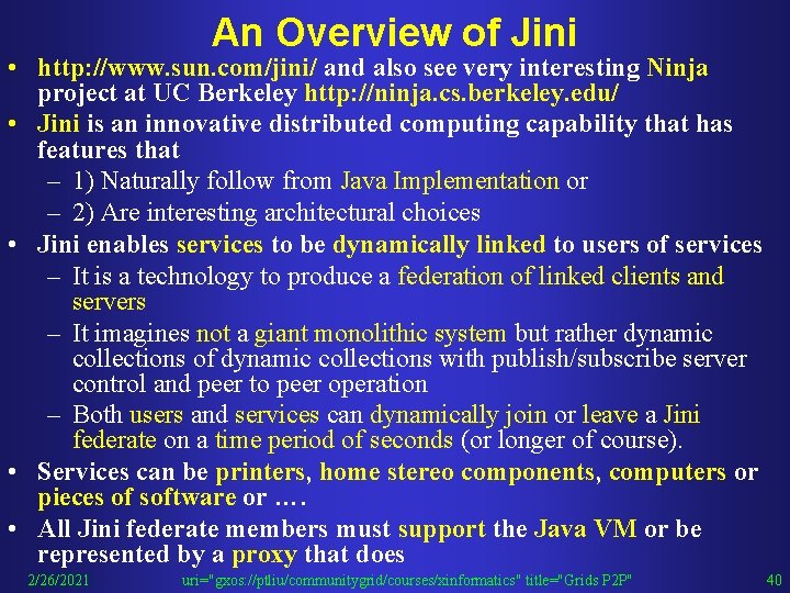 An Overview of Jini • http: //www. sun. com/jini/ and also see very interesting An Overview of Jini • http: //www. sun. com/jini/ and also see very interesting