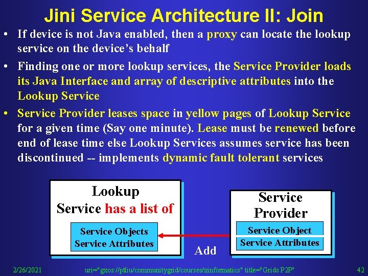 Jini Service Architecture II: Join • If device is not Java enabled, then a