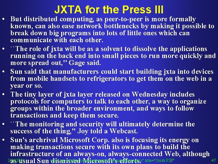 JXTA for the Press III • But distributed computing, as peer-to-peer is more formally