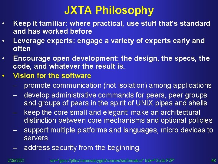 JXTA Philosophy • • Keep it familiar: where practical, use stuff that's standard and JXTA Philosophy • • Keep it familiar: where practical, use stuff that's standard and