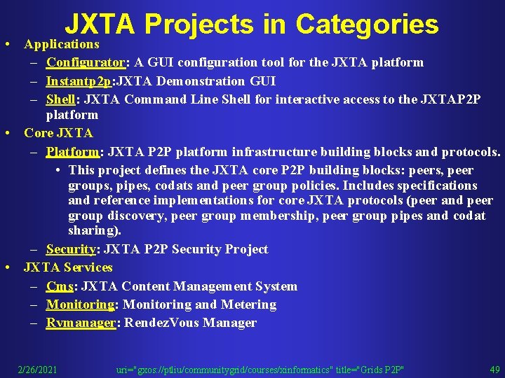 JXTA Projects in Categories • Applications – Configurator: A GUI configuration tool for the