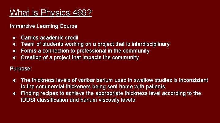 What is Physics 469? Immersive Learning Course ● ● Carries academic credit Team of