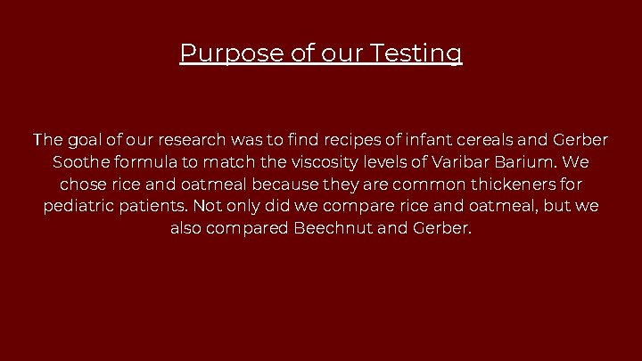 Purpose of our Testing The goal of our research was to find recipes of