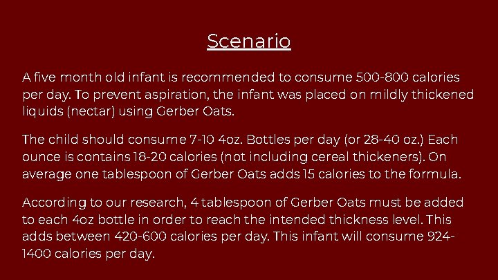 Scenario A five month old infant is recommended to consume 500 -800 calories per