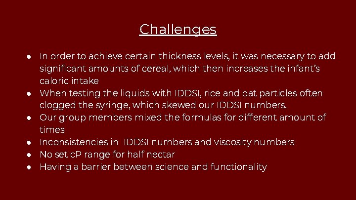 Challenges ● In order to achieve certain thickness levels, it was necessary to add