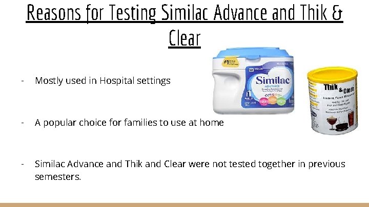 Reasons for Testing Similac Advance and Thik & Clear - Mostly used in Hospital