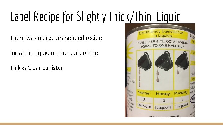 Label Recipe for Slightly Thick/Thin Liquid There was no recommended recipe for a thin