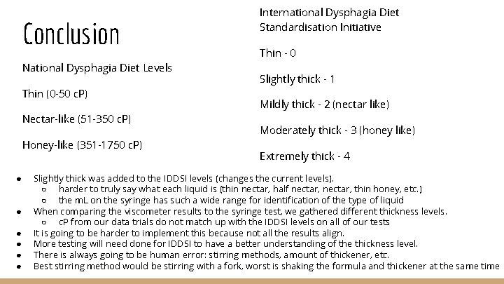 Conclusion National Dysphagia Diet Levels Thin (0 -50 c. P) Nectar-like (51 -350 c.