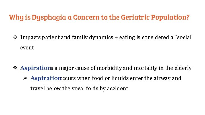 Why is Dysphagia a Concern to the Geriatric Population? ❖ Impacts patient and family