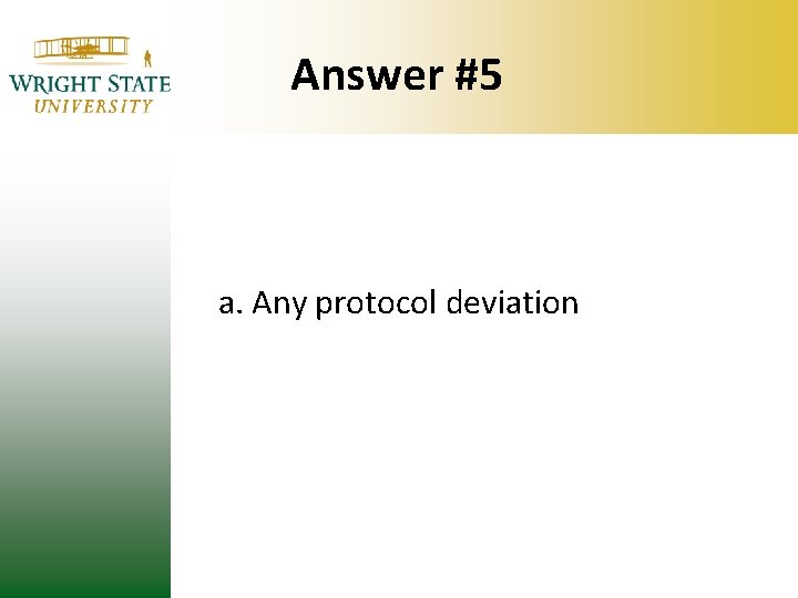 Answer #5 a. Any protocol deviation Answer #5 a. Any protocol deviation