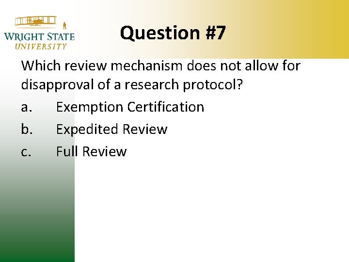 Question #7 Which review mechanism does not allow for disapproval of a research protocol? Question #7 Which review mechanism does not allow for disapproval of a research protocol?