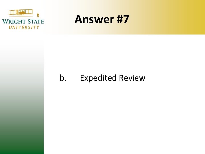 Answer #7 b. Expedited Review Answer #7 b. Expedited Review