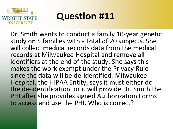Question #11 Dr. Smith wants to conduct a family 10 -year genetic study on Question #11 Dr. Smith wants to conduct a family 10 -year genetic study on