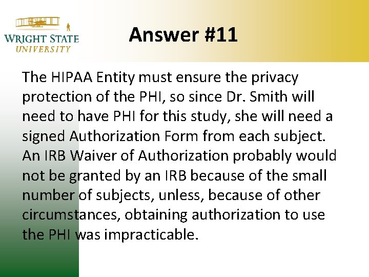 Answer #11 The HIPAA Entity must ensure the privacy protection of the PHI, so Answer #11 The HIPAA Entity must ensure the privacy protection of the PHI, so