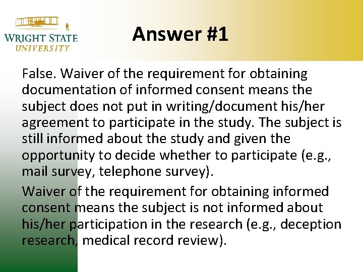 Answer #1 False. Waiver of the requirement for obtaining documentation of informed consent means Answer #1 False. Waiver of the requirement for obtaining documentation of informed consent means