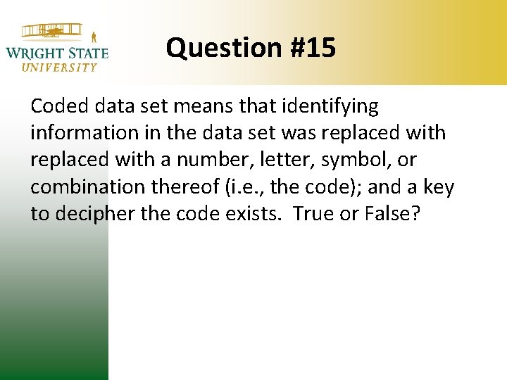 Question #15 Coded data set means that identifying information in the data set was Question #15 Coded data set means that identifying information in the data set was