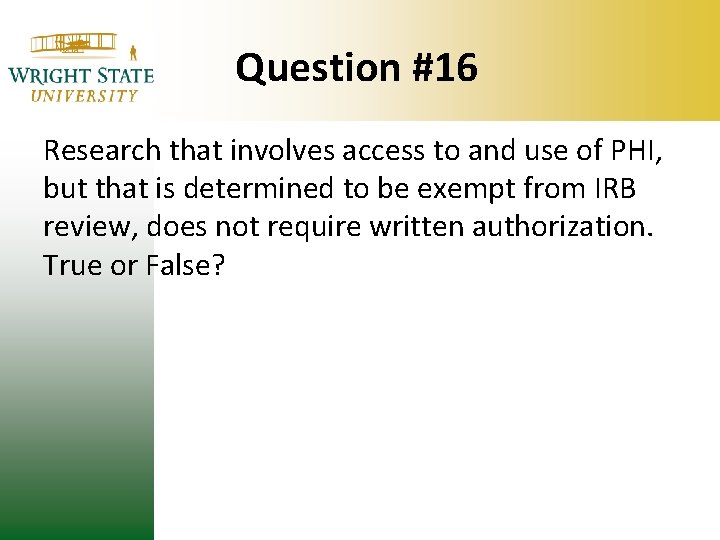 Question #16 Research that involves access to and use of PHI, but that is Question #16 Research that involves access to and use of PHI, but that is