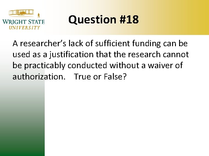 Question #18 A researcher’s lack of sufficient funding can be used as a justification Question #18 A researcher’s lack of sufficient funding can be used as a justification