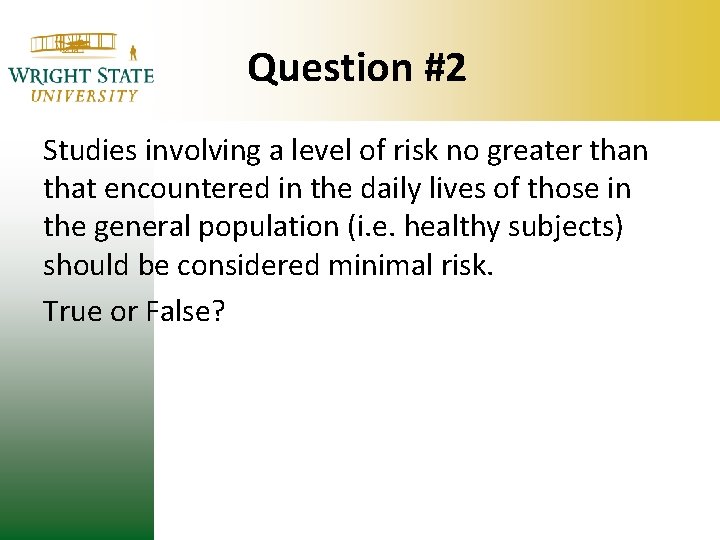 Question #2 Studies involving a level of risk no greater than that encountered in Question #2 Studies involving a level of risk no greater than that encountered in