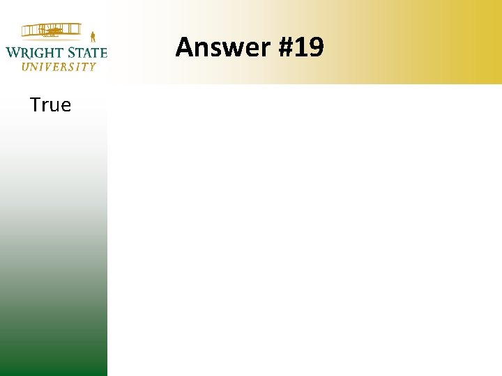 Answer #19 True Answer #19 True