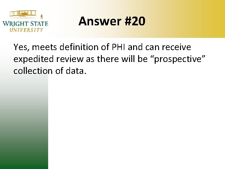 Answer #20 Yes, meets definition of PHI and can receive expedited review as there Answer #20 Yes, meets definition of PHI and can receive expedited review as there