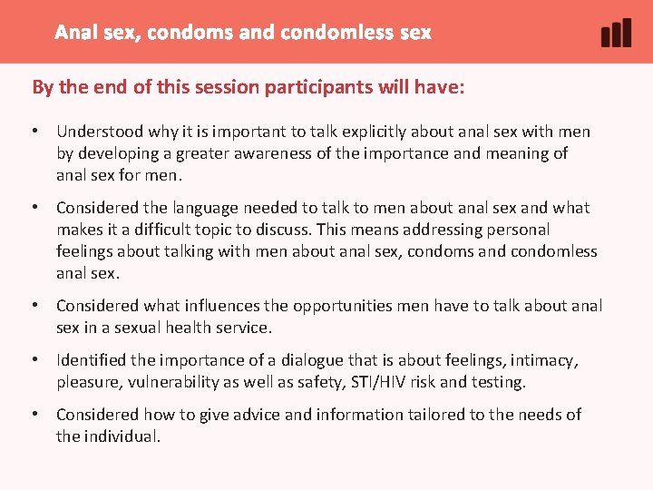 Anal sex, condoms and condomless sex By the end of this session participants will