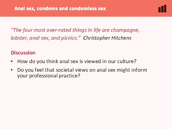 Anal sex, condoms and condomless sex “The four most over-rated things in life are