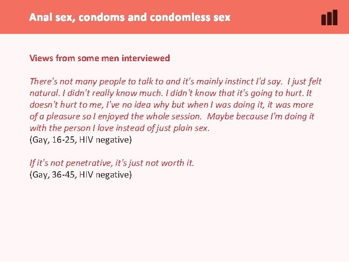 Anal sex, condoms and condomless sex Views from some men interviewed There's not many