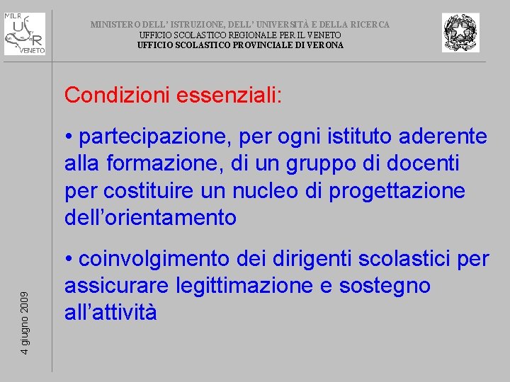 MINISTERO DELL’ ISTRUZIONE, DELL’ UNIVERSITÀ E DELLA RICERCA UFFICIO SCOLASTICO REGIONALE PER IL VENETO