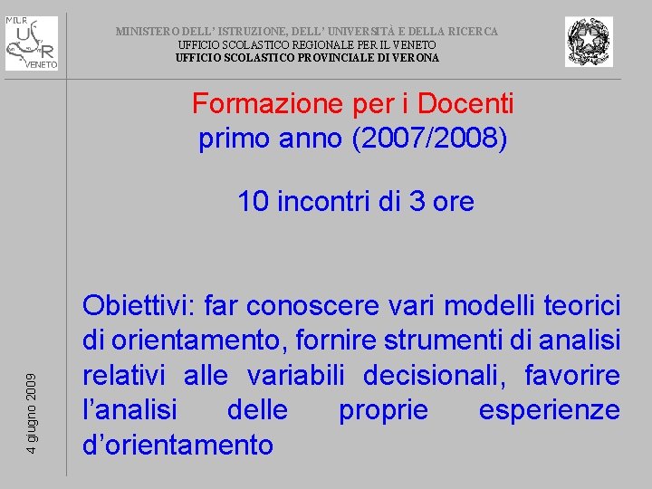 MINISTERO DELL’ ISTRUZIONE, DELL’ UNIVERSITÀ E DELLA RICERCA UFFICIO SCOLASTICO REGIONALE PER IL VENETO