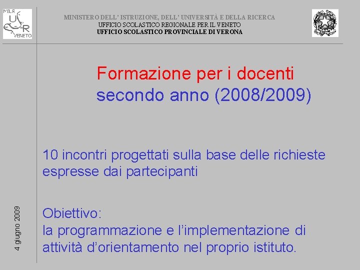 MINISTERO DELL’ ISTRUZIONE, DELL’ UNIVERSITÀ E DELLA RICERCA UFFICIO SCOLASTICO REGIONALE PER IL VENETO