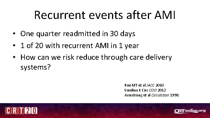 Recurrent events after AMI • One quarter readmitted in 30 days • 1 of